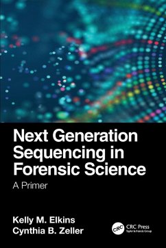 Next Generation Sequencing in Forensic Science - Elkins, Kelly M.; Zeller, Cynthia B.