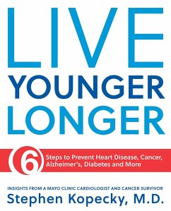 Live Younger Longer 6 Steps to Prevent Heart Disease, Cancer, Alzheimer's, Diabetes and More - Kopecky, Stephen L.