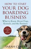 How to Start Your Dog Boarding Business (eBook, ePUB)