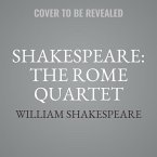 Shakespeare: The Rome Quartet Lib/E: Antony and Cleopatra, Coriolanus, Julius Caesar, Titus Andronicus