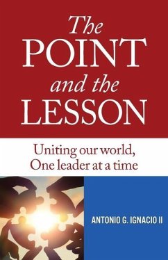 The Point and the Lesson: Uniting Our World, One Leader at a Time - Ignacio, Antonio G.