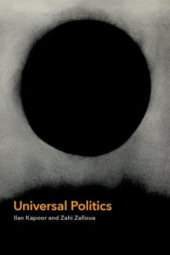 Universal Politics - Kapoor, Ilan (Professor of Critical Development Studies, Professor o; Zalloua, Zahi (Cushing Eells Professor of Philosophy and Literature,
