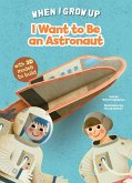 I Want to be an Astronaut I Want to be an Astronaut
