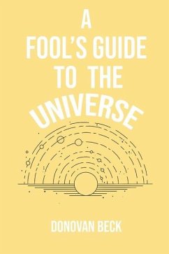 A Fool's Guide to the Universe: A collection of Poetry by Donovan Beck - Beck, Donovan