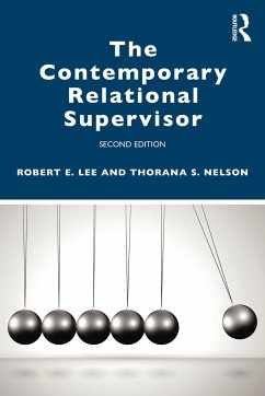 The Contemporary Relational Supervisor 2nd edition - Lee, Robert E. (Florida State University, USA); Nelson, Thorana S. (Utah State University, USA)