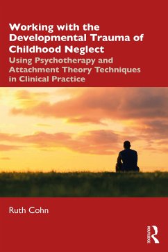 Working with the Developmental Trauma of Childhood Neglect - Cohn, Ruth