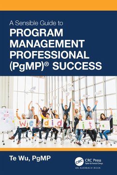 The Sensible Guide to Program Management Professional (PgMP)(R) Success - Wu, Te