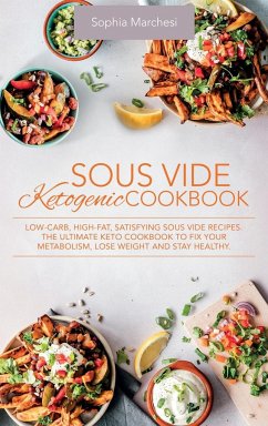 Sous Vide Ketogenic Cookbook - Marchesi, Sophia