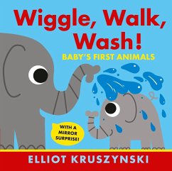 Wiggle, Walk, Wash! Baby's First Animals - Kruszynski, Elliot