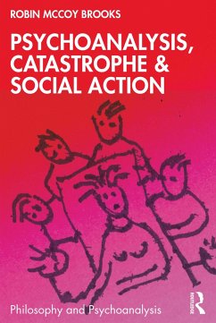 Psychoanalysis, Catastrophe & Social Action - Brooks, Robin McCoy