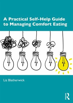 A Practical Self-Help Guide to Managing Comfort Eating - Blatherwick, Liz