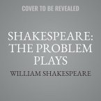 Shakespeare: The Problem Plays: All's Well That Ends Well, Measure for Measure, the Merchant of Venice, Timon of Athens, Troilus and Cressida, the Win