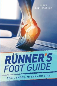 The Runner's Foot Guide: Feet, Shoes, Myths and Tips - Baruksopulo, Aleks