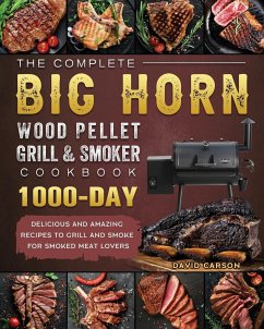 The Complete BIG HORN Wood Pellet Grill And Smoker Cookbook - Carson, David