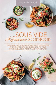 Sous Vide Ketogenic Cookbook - Marchesi, Sophia