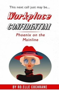 Workplace Confidential: Phoenix on the Mainline - Cochrane, Ro Elle