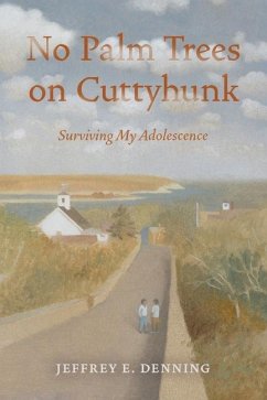 No Palm Trees On Cuttyhunk: Surviving My Adolescence - Denning, Jeffrey E.