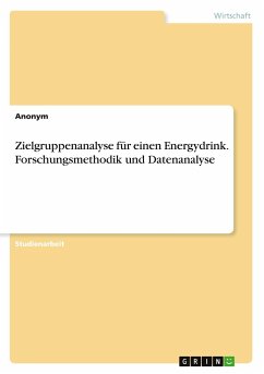 Zielgruppenanalyse für einen Energydrink. Forschungsmethodik und Datenanalyse - Anonymous