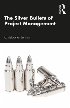 The Silver Bullets of Project Management - Lennon, Christopher