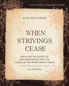 When Strivings Cease Bible Study Guide Plus Streaming Video - Simons, Ruth Chou