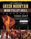 The Complete Green Mountain Wood Pellet Grill Cookbook