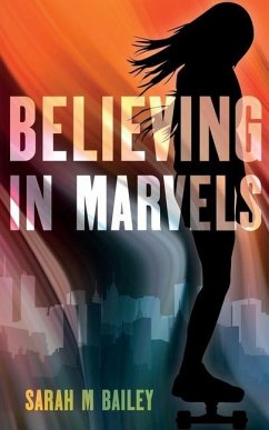 Believing In Marvels - Bailey, Sarah M