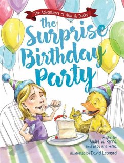 The Surprise Birthday Party: The Adventures of Aria and Ducky - Renna, Andre