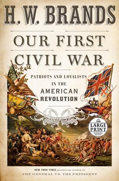 Our First Civil War: Patriots and Loyalists in the American Revolution - Brands, H. W.