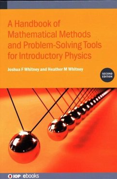 A Handbook of Mathematical Methods and Problem-Solving Tools for Introductory Physics (Second Edition) - Whitney, Joshua F; Whitney, Heather M