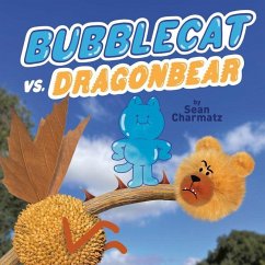 Bubblecat vs. Dragonbear - Charmatz, Sean