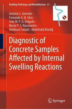 Diagnostic of Concrete Samples Affected by Internal Swelling Reactions (eBook, PDF) - Azevedo, António C.; Silva, Fernando A.N.; Delgado, João M.P.Q.; Souza, Nicole P.S.; Tahlaiti, Mahfoud; Khelidj, Abdelhafid