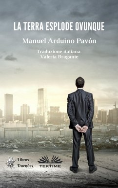 La Terra Esplode Ovunque (eBook, ePUB) - Pavón, Manuel Arduino
