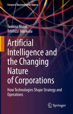 Artificial Intelligence and the Changing Nature of Corporations (eBook, PDF) - Moloi, Tankiso; Marwala, Tshilidzi