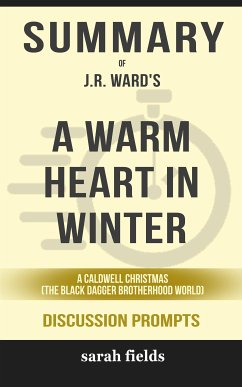 Summary of A Warm Heart in Winter: A Caldwell Christmas (The Black Dagger Brotherhood World) by J.R. Ward: Discussion Prompts (eBook, ePUB) - Fields, Sarah