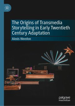 The Origins of Transmedia Storytelling in Early Twentieth Century Adaptation (eBook, PDF) - Weedon, Alexis