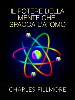 Il potere della mente che spacca l'atomo (Tradotto) (eBook, ePUB) - Fillmore, Charles
