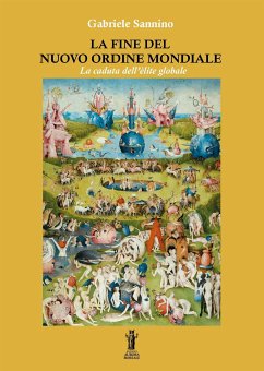 La fine del Nuovo Ordine Mondiale: La caduta dell'élite globale (eBook, ePUB) - Sannino, Gabriele