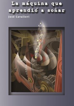 La máquina que aprendió a soñar (eBook, ePUB) - Cavalieri, José