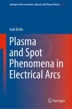 Plasma and Spot Phenomena in Electrical Arcs (eBook, PDF) - Beilis, Isak