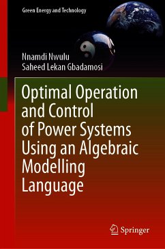 Optimal Operation and Control of Power Systems Using an Algebraic Modelling Language (eBook, PDF) - Nwulu, Nnamdi; Gbadamosi, Saheed Lekan