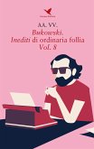 Bukowski. Inediti di ordinaria follia - Vol. 8 (eBook, ePUB)