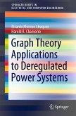 Graph Theory Applications to Deregulated Power Systems (eBook, PDF)