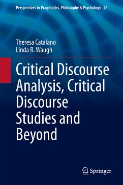 Critical Discourse Analysis, Critical Discourse Studies and Beyond (eBook, PDF) - Catalano, Theresa; Waugh, Linda R.