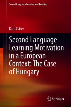 Second Language Learning Motivation in a European Context: The Case of Hungary (eBook, PDF) - Csizér, Kata