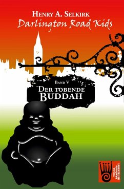 Der tobende Buddah - Darlington Road Kids, Band 5 - Selkirk, Henry A.