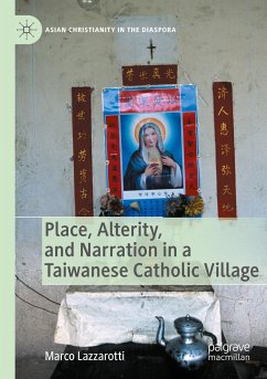 Place, Alterity, and Narration in a Taiwanese Catholic Village - Lazzarotti, Marco