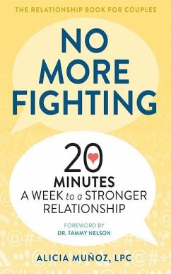 No More Fighting: 20 Minutes a Week to a Stronger Relationship - Muñoz, Alicia