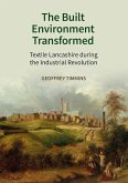 The Built Environment Transformed: Textile Lancashire During the Industrial Revolution The Built Environment Transformed: Textile Lancashire During the Industrial Revolution