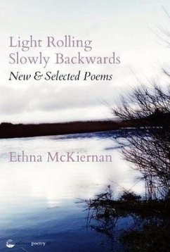 Light Rolling Slowly Backward: New & Selected Poems - McKiernan, Ethna