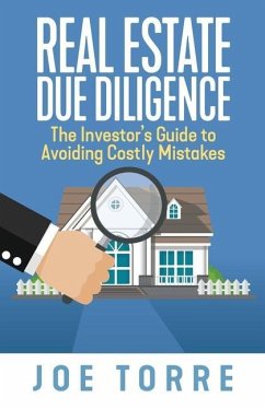 Real Estate Due Diligence: The Investor's Guide to Avoiding Costly Mistakes - Torre, Joe
